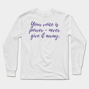 Your Voice is Power Long Sleeve T-Shirt